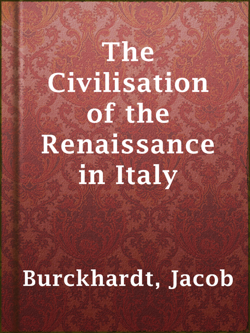 Title details for The Civilisation of the Renaissance in Italy by Jacob Burckhardt - Available
